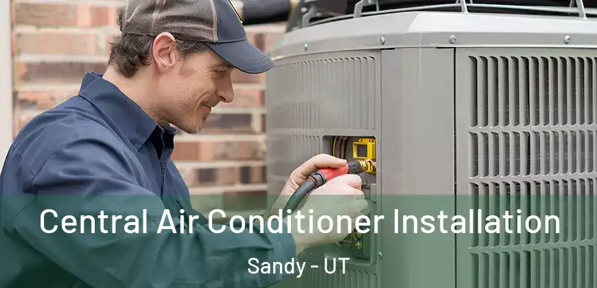 Central Air Conditioner Installation Sandy - UT