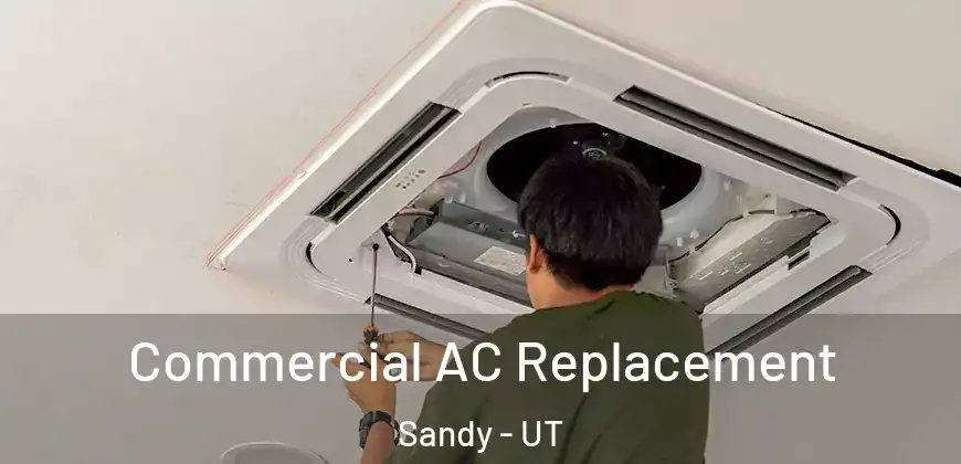 Commercial AC Replacement Sandy - UT