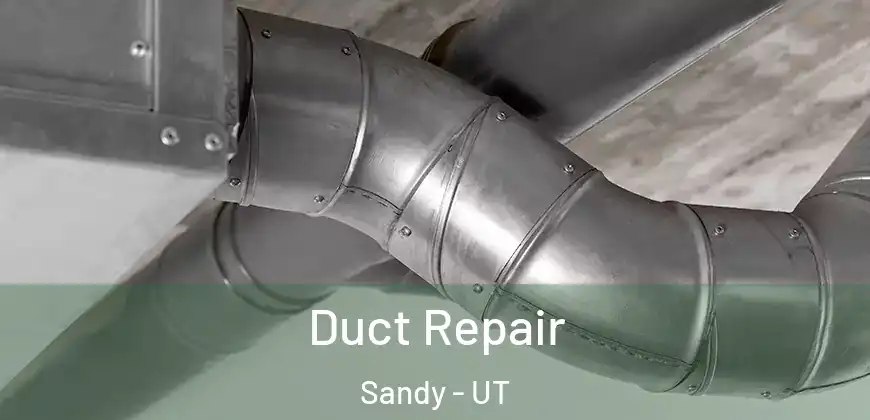 Duct Repair Sandy - UT